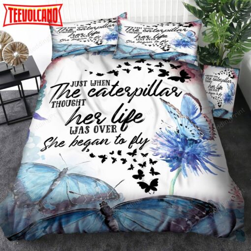 Just When The Caterpillar Thought Her Life Was Over She Began To Fly Bedding Sets