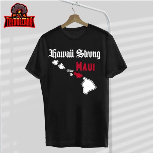 Maui, Hawaii Strong, Hawaii T-Shirt