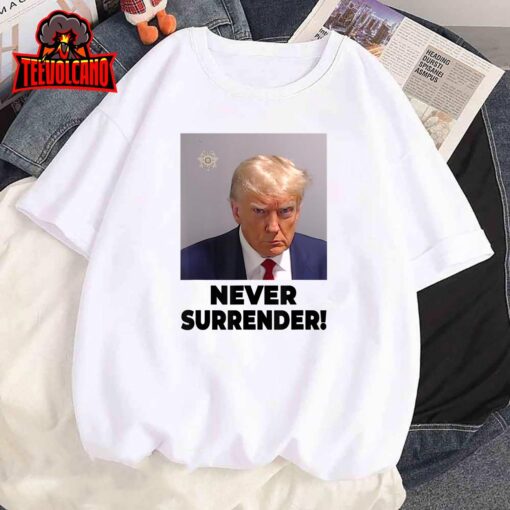 Never Surrender Trump Mugshot 47 2024 President T-Shirt