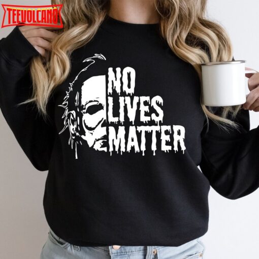 No Lives Matter Horror Character Michael Myers T-Shirt