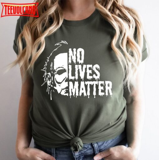 No Lives Matter Horror Character Michael Myers T-Shirt