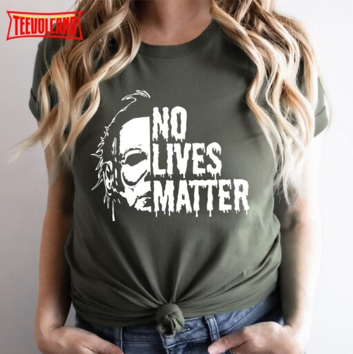 No Lives Matter Horror Character Unisex T Shirt