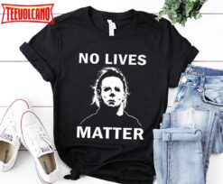 No Lives Matter Michael Myers Halloween Black Shirt, Horror Friends Movies Shirt