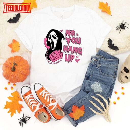 No You Hang Up Shirt, Ghostface Valentine Shirt, Halloween Shirt