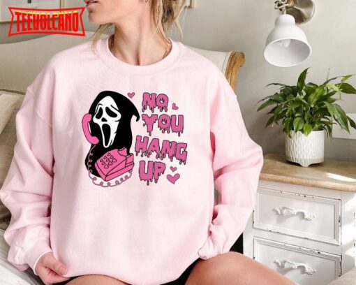 No You Hang Up Shirt, Ghostface Valentine Shirt, Halloween Shirt