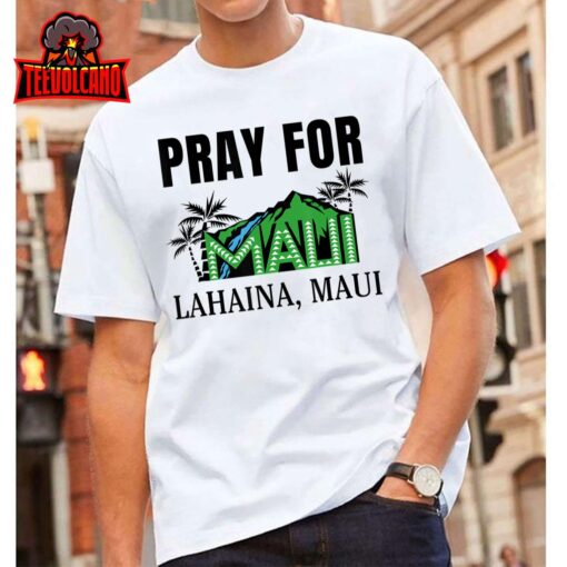 Pray for Lahaina Maui Hawaii Strong Wildfire Support T-Shirt