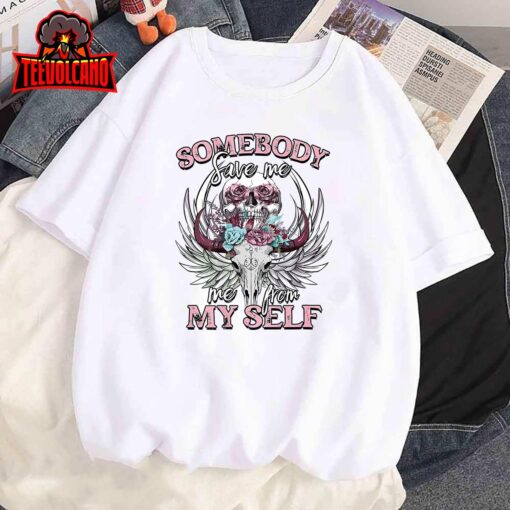 Somebody Save Me From Myself, Floral Skull T-Shirt