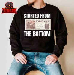 Started At The Bottom Funny Food Stamp 80’s 90’s kids Know T-Shirt