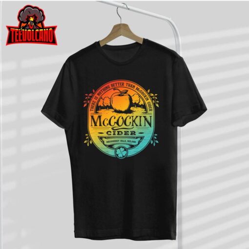 There Is Nothing Better Than Mccockin Cider Missionary Hills T-Shirt