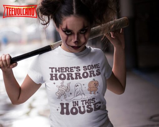 There’s Some Horrors In This House T Shirt