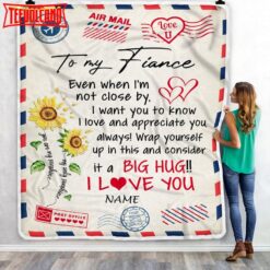 To My Fiance  Love Big Hug Air Mail Letter unflower Fiance For Him Birthday Anniversary Blanket