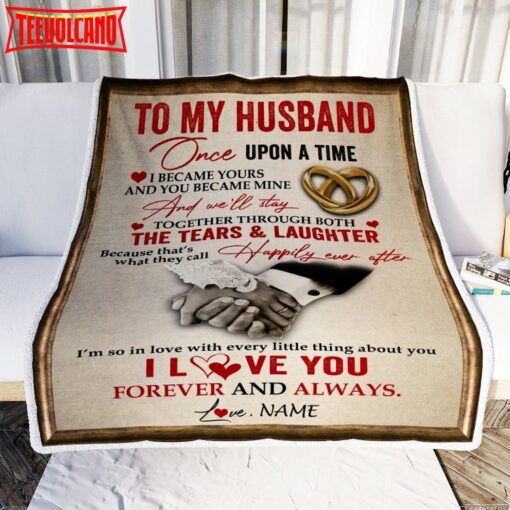 To My Husband  From Wife I became Yours You Became Mine I Love You Birthday Blanket