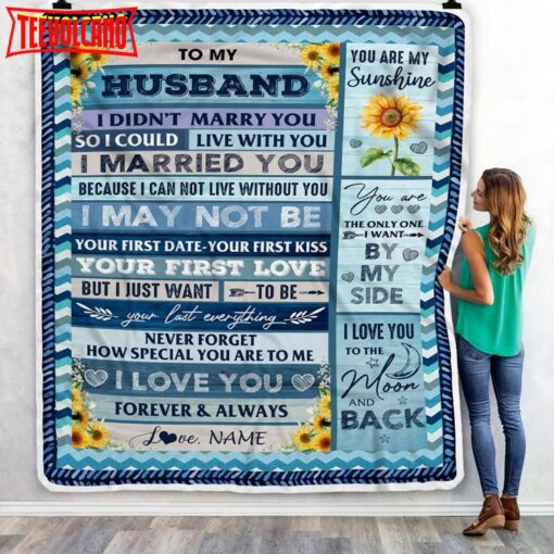 To My Husband  From Wife I Could Live With You I Married You I Love You Anniversary Blanket