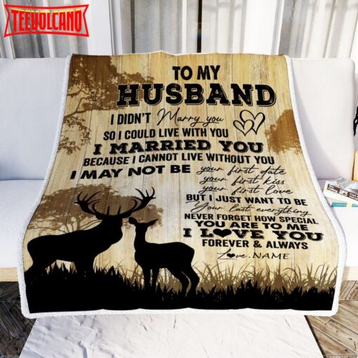 To My Husband  From Wife I Married You Could Deer For Him Husband Anniversary Blanket