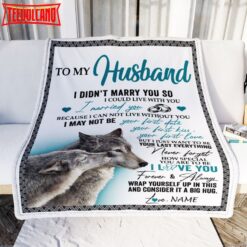 To My Husband  I Didn’t Marry You o Wolf For Husband From Wife Anniversary Birthday Blanket