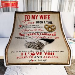 To My Wife  From Husband I Became Yours You Became Mine I Love You Anniversary Blanket