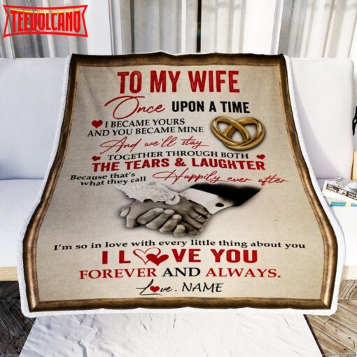 To My Wife  From Husband I Became Yours You Became Mine I Love You Anniversary Blanket