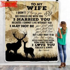 To My Wife  From Husband I Married You Could Deer For Him Wife Anniversary Blanket