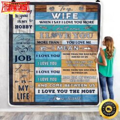 To My Wife  From Husband When I ay I Love You Wife Valentine Blanket