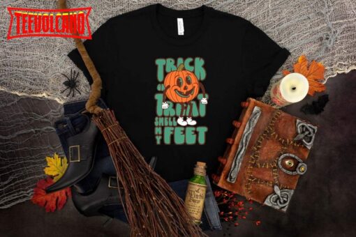 Trick or Treat Smell My Feet, Halloween Shirt, Pumpkin Halloween Shirt