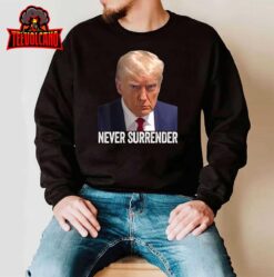 Trump Never Surrender Mug Shot Free Trump T-Shirt