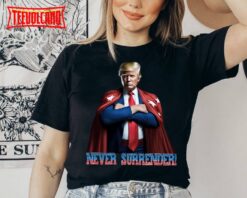 Trump Never Surrender Shirt, Donald Trump 2024 shirt, Free Trump Shirt