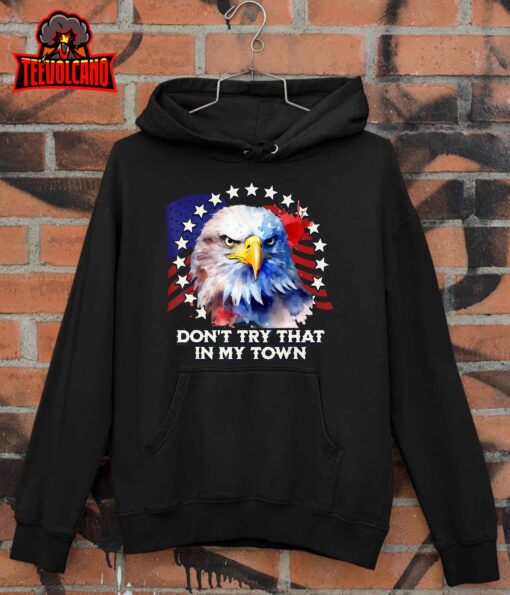 Vintage Retro Don’t Try That In My Town Americana Eagle USA T-Shirt