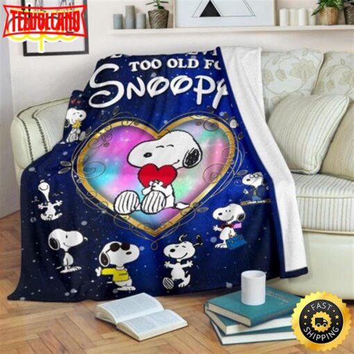 We Are Never Too Old For Snoopy 3D Full Printing The Peanuts Movie Snoopy Dog Blanket