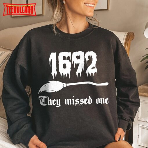 1692 They Missed One T Shirt, Salem Witch Trials T Shirt