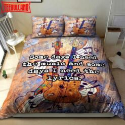 3D Musician Some Days I Need The Music And Some Days I Need The Lyrics Bedding Sets