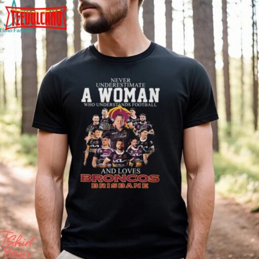 A Woman Who Understands Football And Loves Broncos Brisbane Shirt