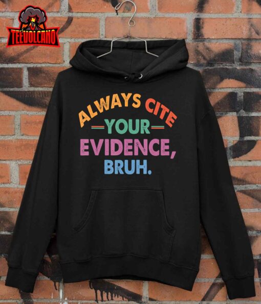 Always Cite Your Evidence Bruh Funny Retro Vintage T-Shirt