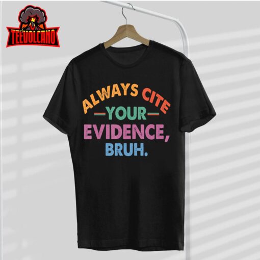 Always Cite Your Evidence Bruh Funny Retro Vintage T-Shirt