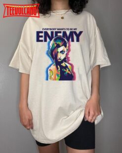 Arcane Jinx, EveryBody Wants To Be My ENEMY Shirt