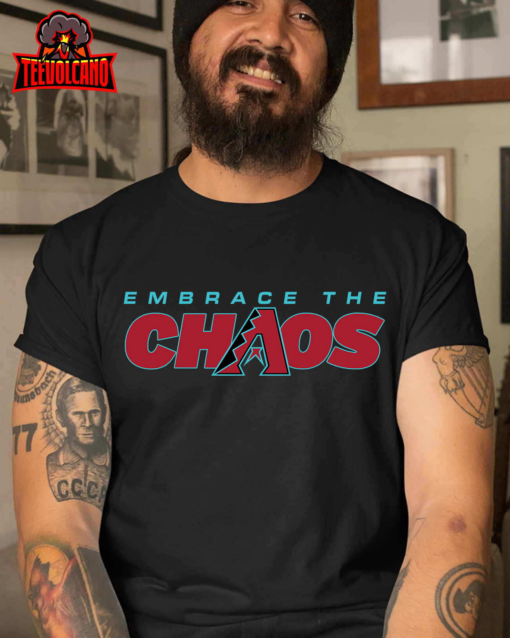 Arizona Diamondbacks Embrace The Chaos T Shirt Hoodie