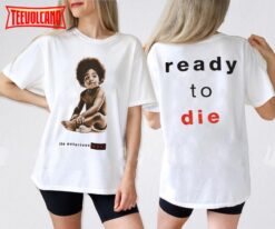 Biggie Ready To Die T-Shirt, Biggie Smalls T-Shirt, The Notorious Biggie T-Shirt