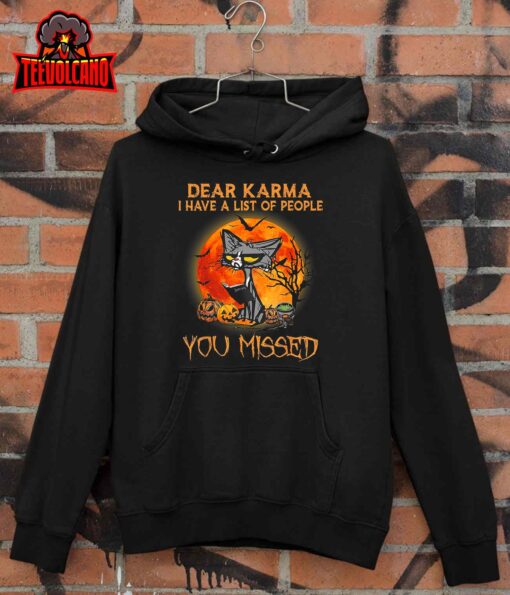 Cat Dear Karma I Have List Of People You Missed T-Shirt