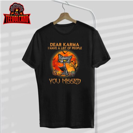 Cat Dear Karma I Have List Of People You Missed T-Shirt