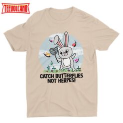 Catch Butterflies Not Herpes, Funny Shirt, Novelty Shirt