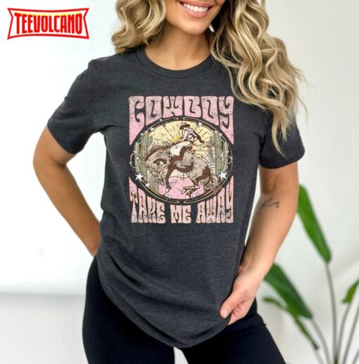 Cowboy Take Me Away Shirt, Country Western Shirt, Country Music Shirt