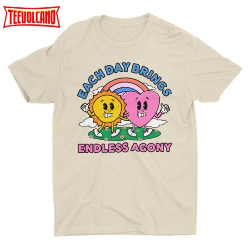 Each Day Brings Endless Agony, Funny Unisex T-shirt