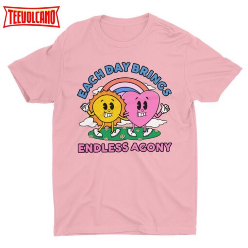 Each Day Brings Endless Agony, Funny Unisex T-shirt