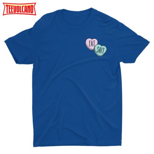 Eat Shit Candy Hearts, Funny Meme T-shirt