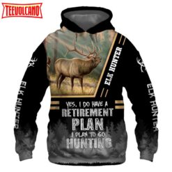 Elk Hunter Yes I Do Have A Retirement Plan 3D Printed Hoodie