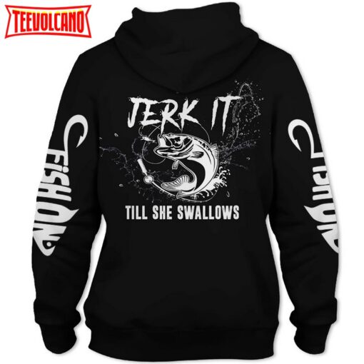 Fishing Jerk It Still She Swallows 3D Printed Hoodie