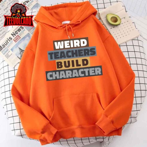 funny Weird Teacher Build Character teacher appreciation T-Shirt