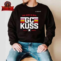 GC Kuss The Hype Is Real T-Shirt