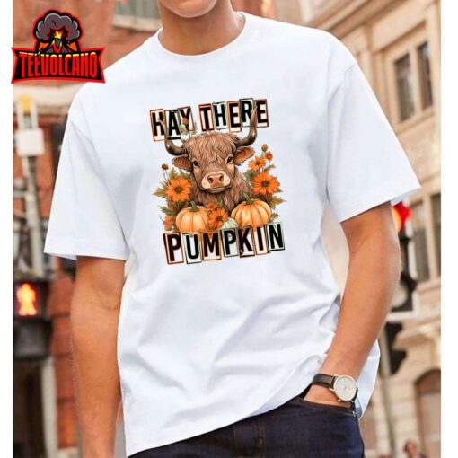 Hay There Pumkin Highland Cow Fall Autumn Thanksgiving T-Shirt