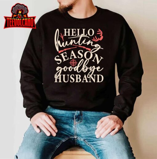 Hello Hunting Season Goodbye Husband Pullover Hoodie