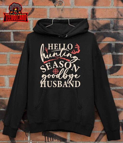 Hello Hunting Season Goodbye Husband Pullover Hoodie